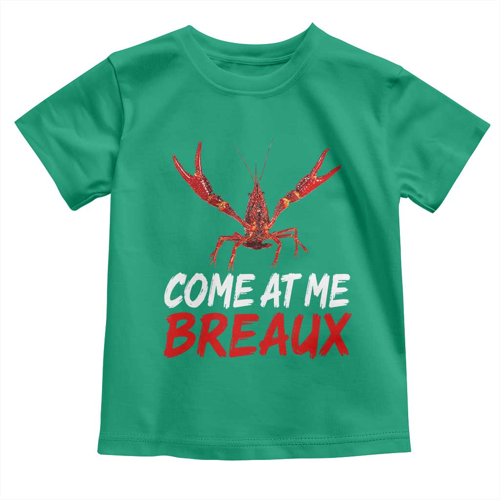 Funny Crawfish Toddler T Shirt Come At Me Breaux Cajun Seafood Festival