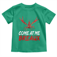 Funny Crawfish Toddler T Shirt Come At Me Breaux Cajun Seafood Festival