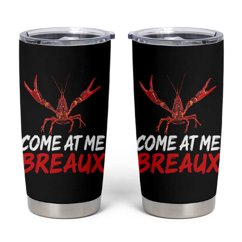 Funny Crawfish Tumbler Cup Come At Me Breaux Cajun Seafood Festival