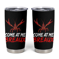 Funny Crawfish Tumbler Cup Come At Me Breaux Cajun Seafood Festival