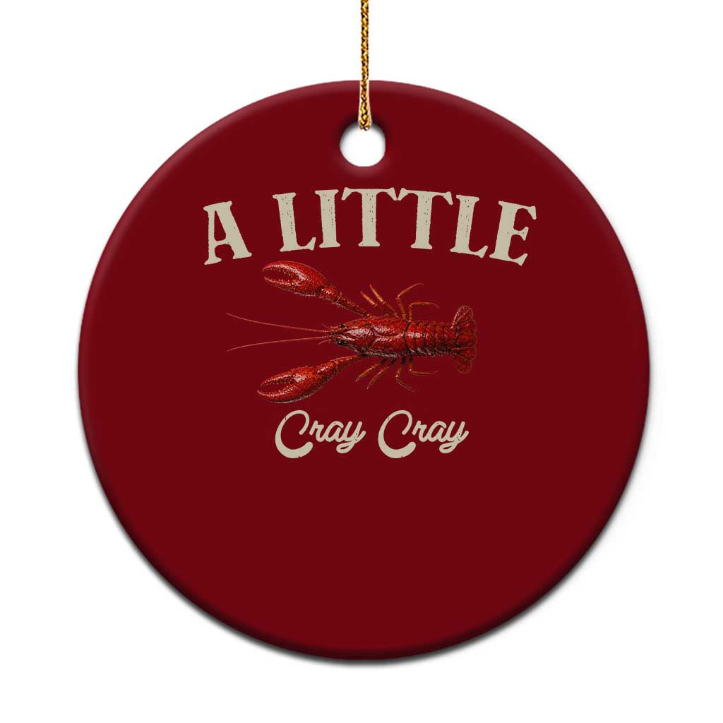 Crawfish Lovers Ceramic Ornament A Little Cray Crayfish Boils Cajun Seafood Festival