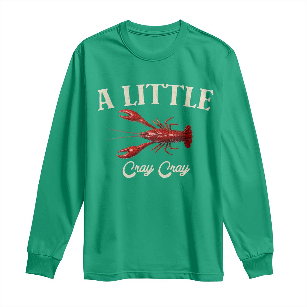 Crawfish Lovers Long Sleeve Shirt A Little Cray Crayfish Boils Cajun Seafood Festival