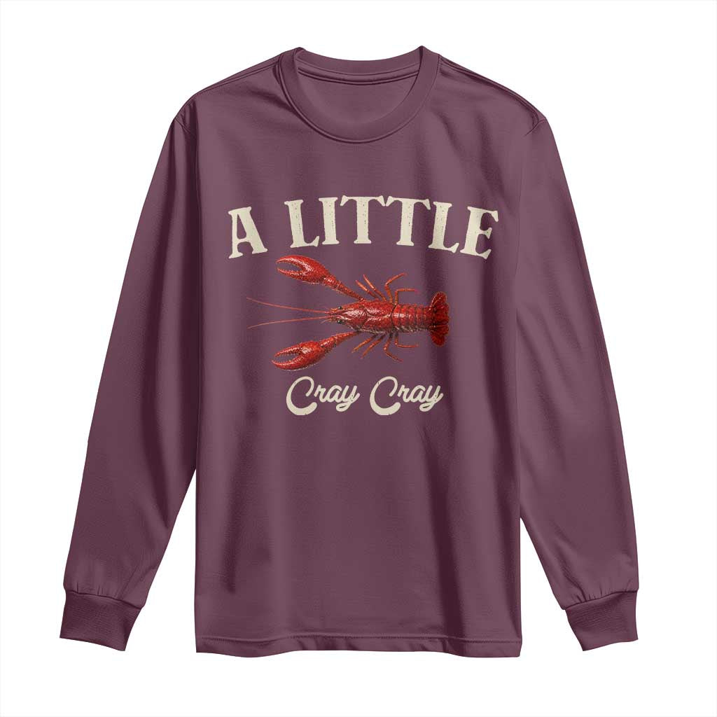 Crawfish Lovers Long Sleeve Shirt A Little Cray Crayfish Boils Cajun Seafood Festival