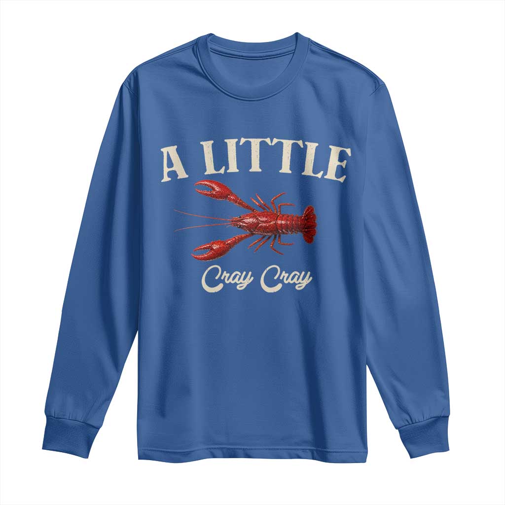 Crawfish Lovers Long Sleeve Shirt A Little Cray Crayfish Boils Cajun Seafood Festival