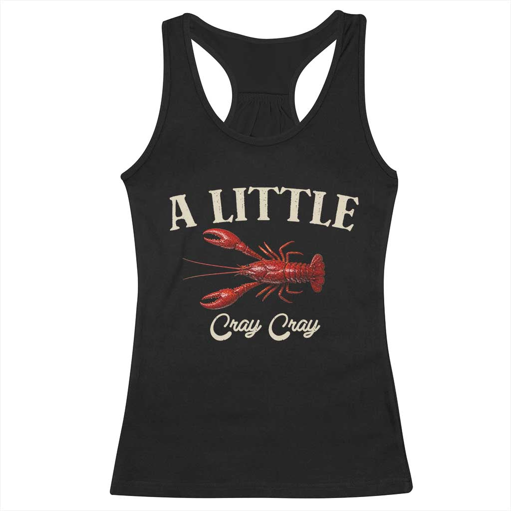Crawfish Lovers Racerback Tank Top A Little Cray Crayfish Boils Cajun Seafood Festival