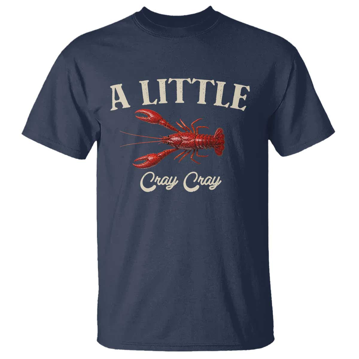 Crawfish Lovers T Shirt A Little Cray Crayfish Boils Cajun Seafood Festival