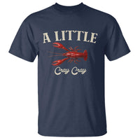Crawfish Lovers T Shirt A Little Cray Crayfish Boils Cajun Seafood Festival