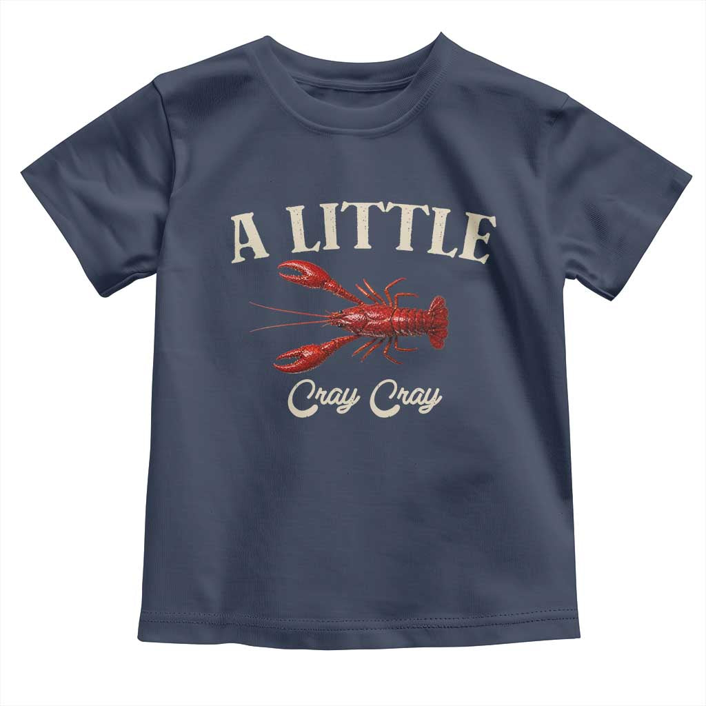 Crawfish Lovers Toddler T Shirt A Little Cray Crayfish Boils Cajun Seafood Festival