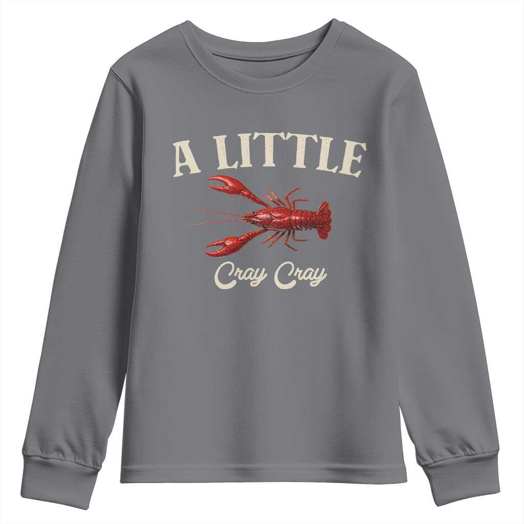 Crawfish Lovers Youth Sweatshirt A Little Cray Crayfish Boils Cajun Seafood Festival
