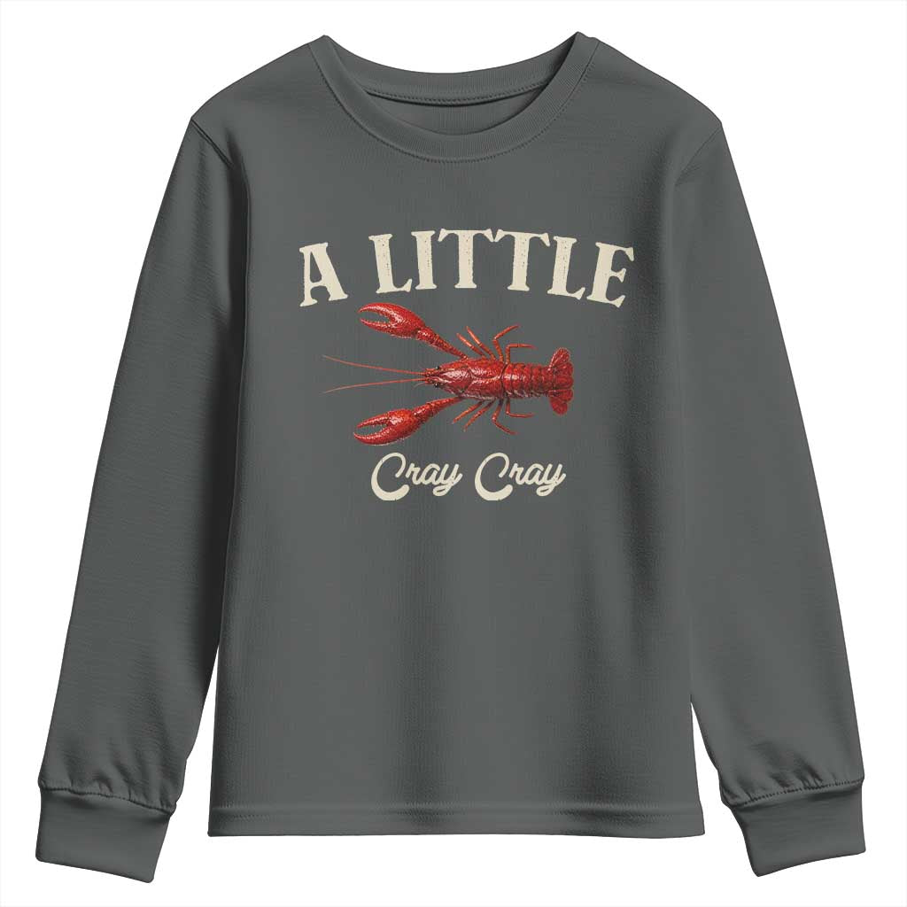 Crawfish Lovers Youth Sweatshirt A Little Cray Crayfish Boils Cajun Seafood Festival