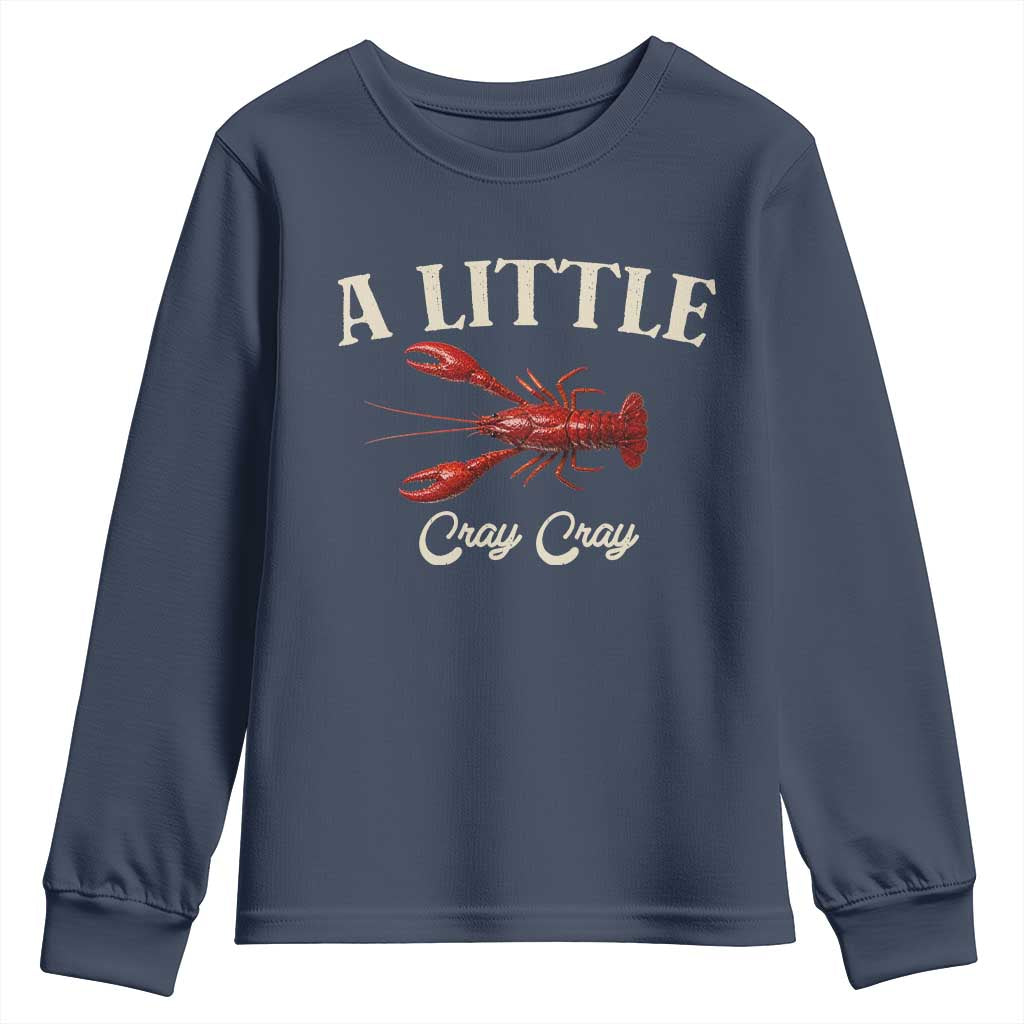 Crawfish Lovers Youth Sweatshirt A Little Cray Crayfish Boils Cajun Seafood Festival