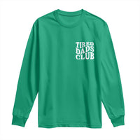 Tired Dads Club Long Sleeve Shirt Fathers Day Funny Dad Life
