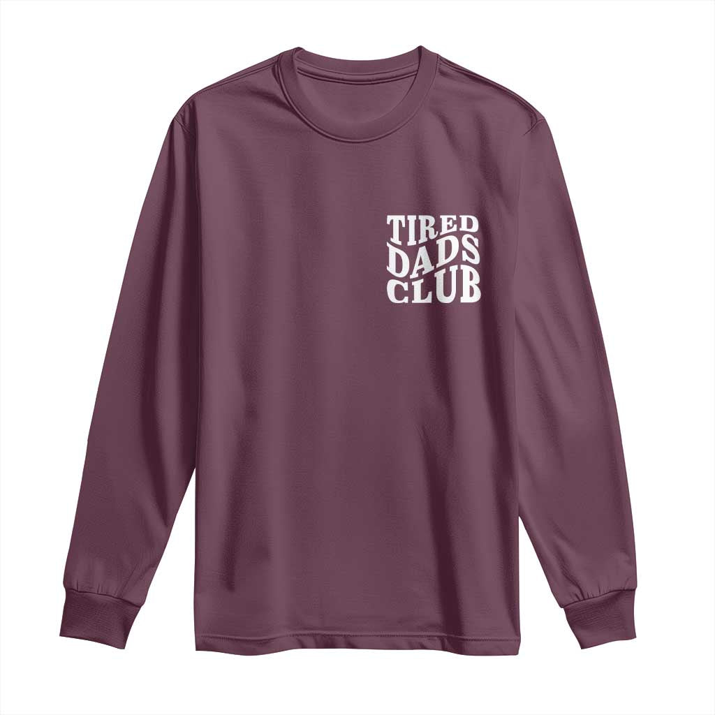 Tired Dads Club Long Sleeve Shirt Fathers Day Funny Dad Life