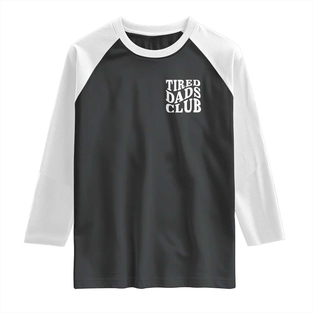 Tired Dads Club Raglan Shirt Fathers Day Funny Dad Life