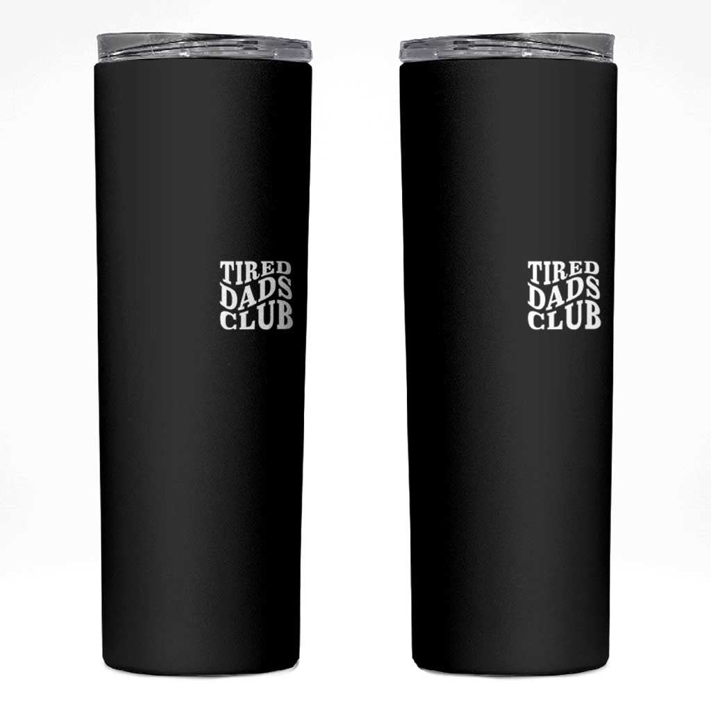 Tired Dads Club Skinny Tumbler Fathers Day Funny Dad Life