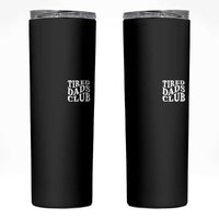 Tired Dads Club Skinny Tumbler Fathers Day Funny Dad Life