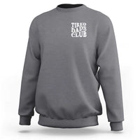 Tired Dads Club Sweatshirt Fathers Day Funny Dad Life