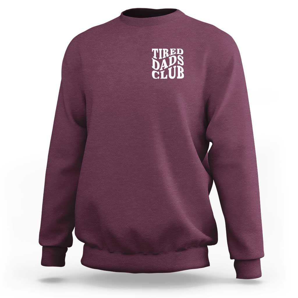 Tired Dads Club Sweatshirt Fathers Day Funny Dad Life