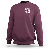 Tired Dads Club Sweatshirt Fathers Day Funny Dad Life
