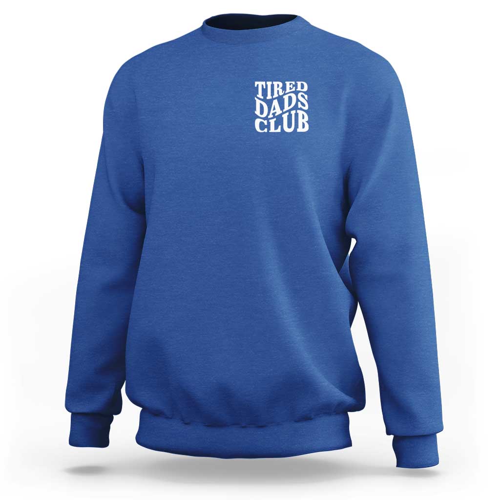 Tired Dads Club Sweatshirt Fathers Day Funny Dad Life