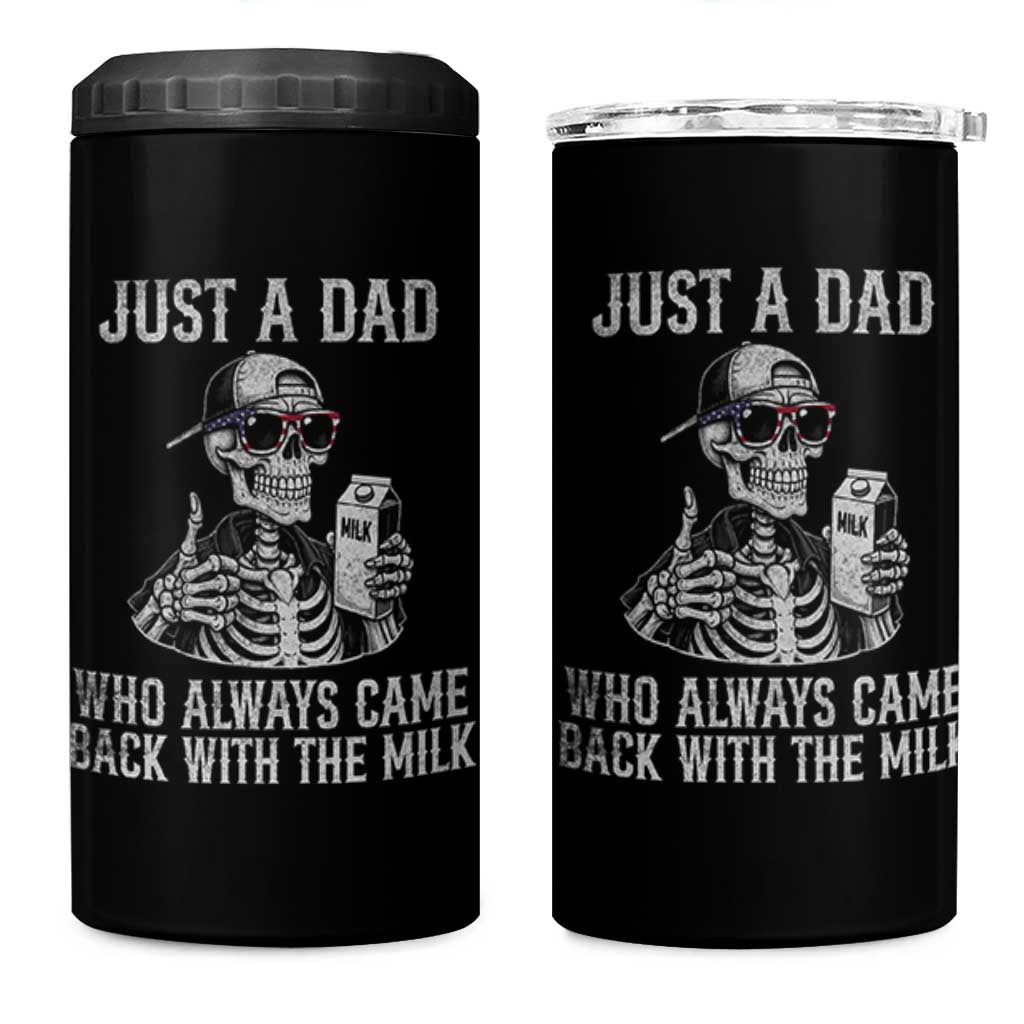 Funny Dad 4 in 1 Can Cooler Tumbler Just A Dad Who Always Came Back With The Milk Skeleton American Flag