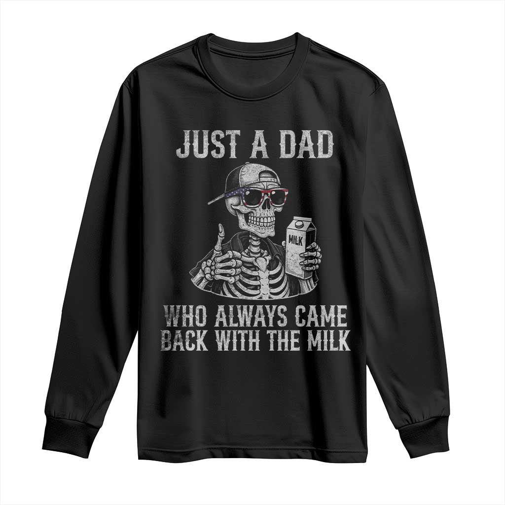 Funny Dad Long Sleeve Shirt Just A Dad Who Always Came Back With The Milk Skeleton American Flag