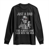 Funny Dad Long Sleeve Shirt Just A Dad Who Always Came Back With The Milk Skeleton American Flag