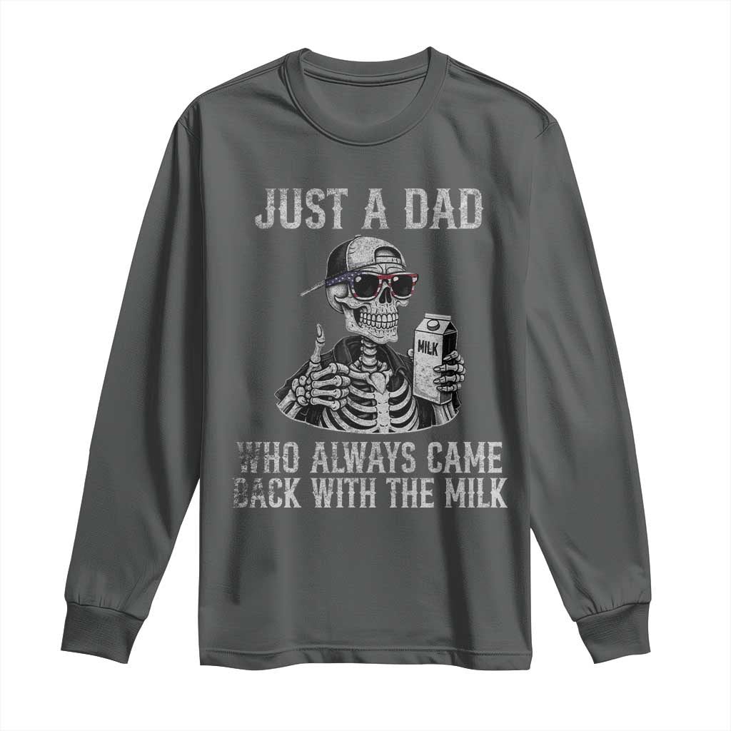 Funny Dad Long Sleeve Shirt Just A Dad Who Always Came Back With The Milk Skeleton American Flag