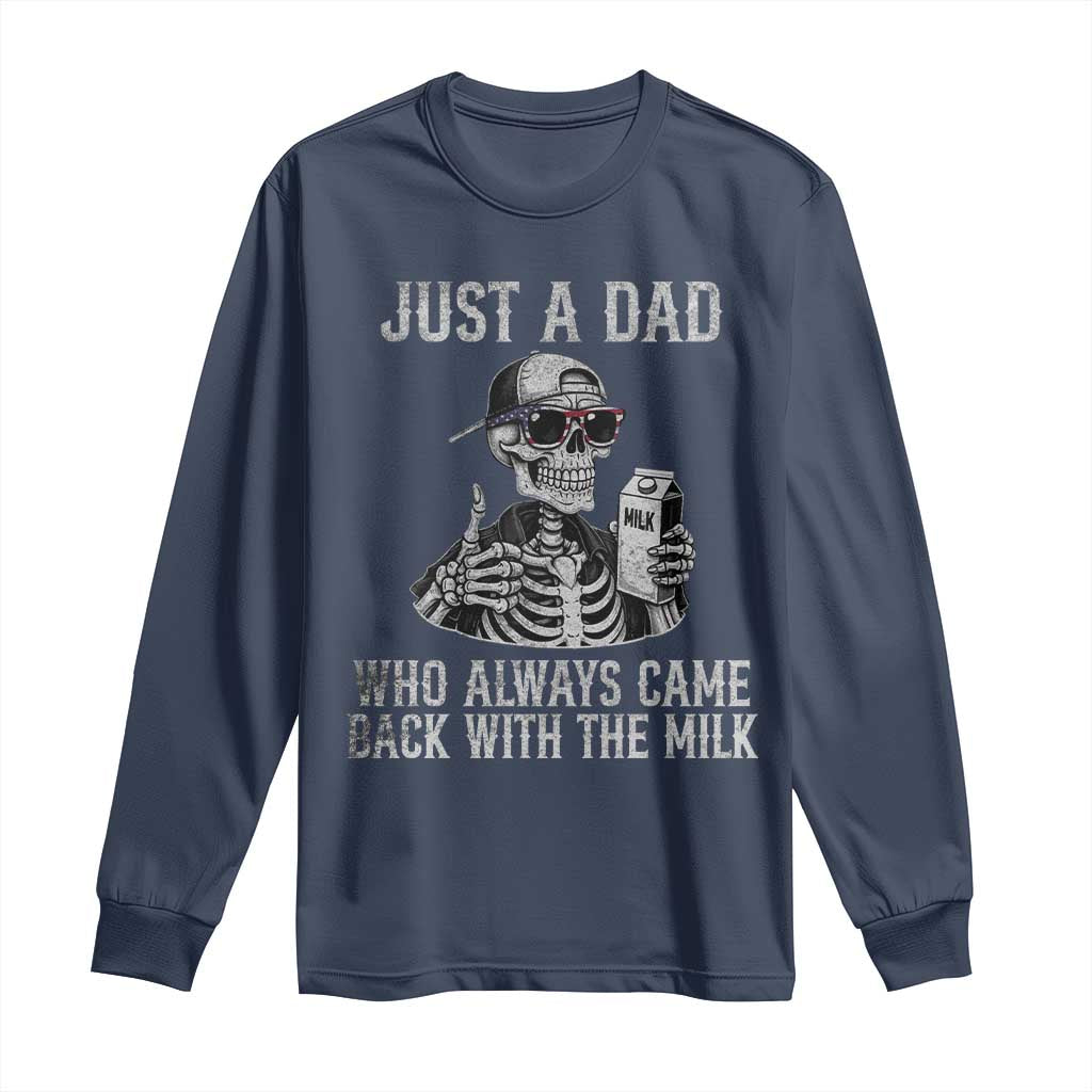 Funny Dad Long Sleeve Shirt Just A Dad Who Always Came Back With The Milk Skeleton American Flag
