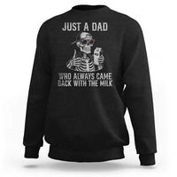 Funny Dad Sweatshirt Just A Dad Who Always Came Back With The Milk Skeleton American Flag