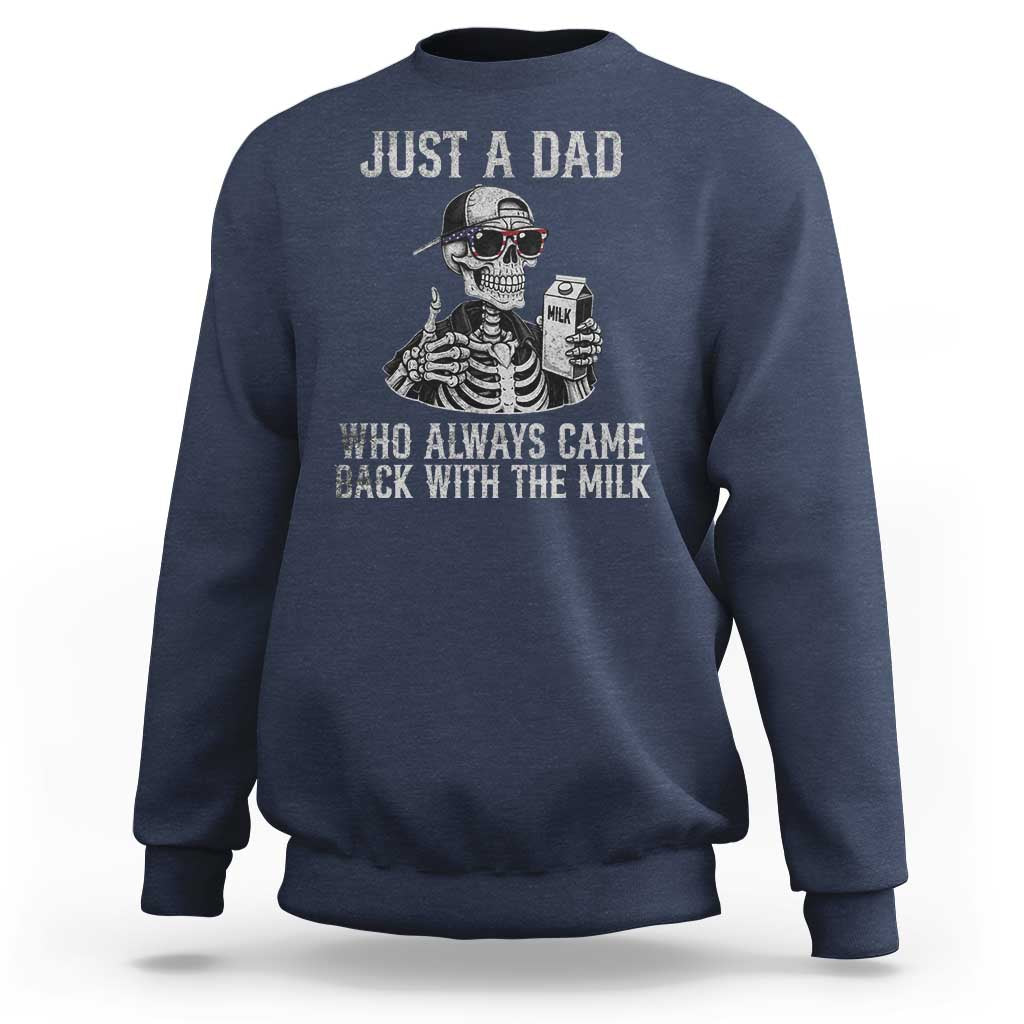Funny Dad Sweatshirt Just A Dad Who Always Came Back With The Milk Skeleton American Flag