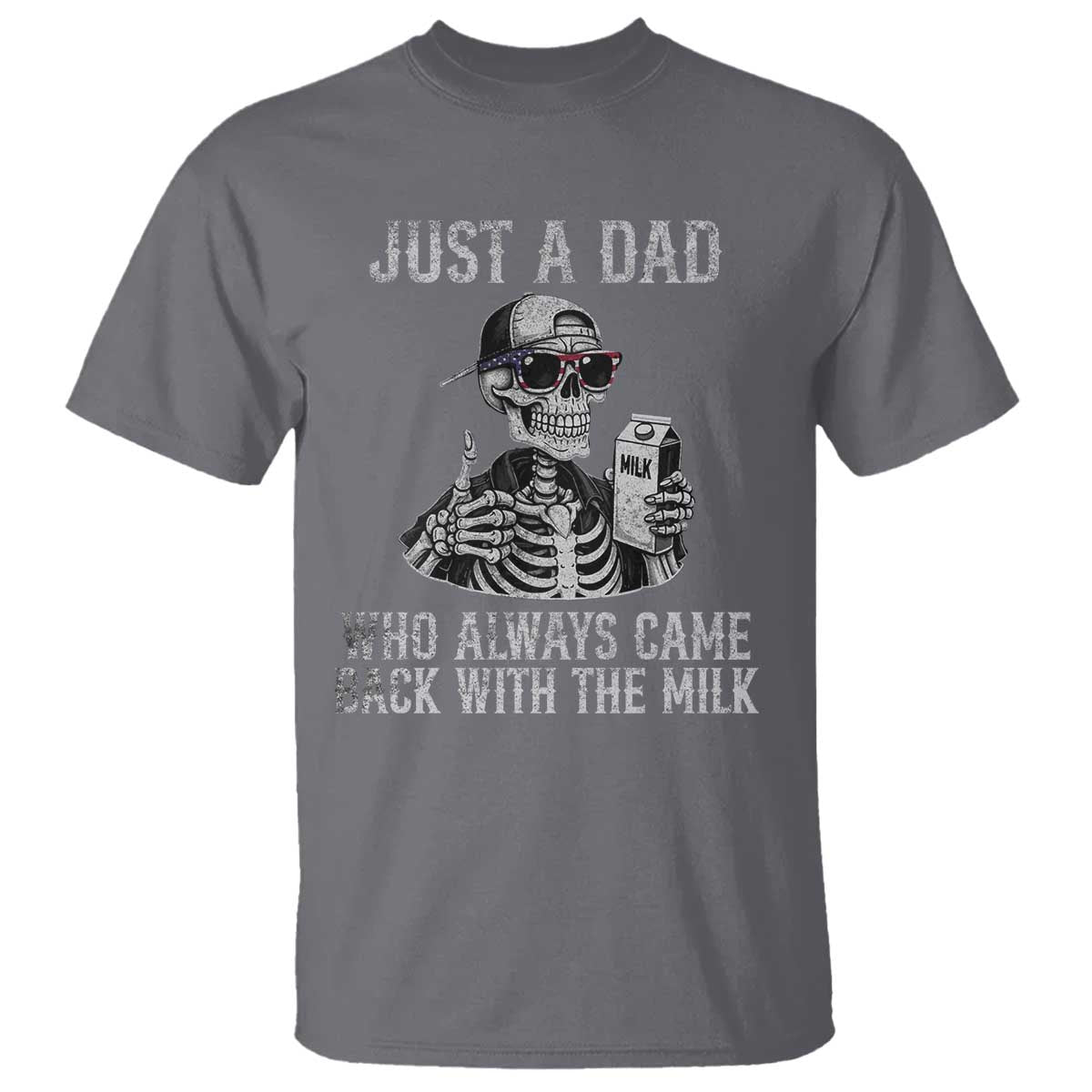Funny Dad T Shirt Just A Dad Who Always Came Back With The Milk Skeleton American Flag