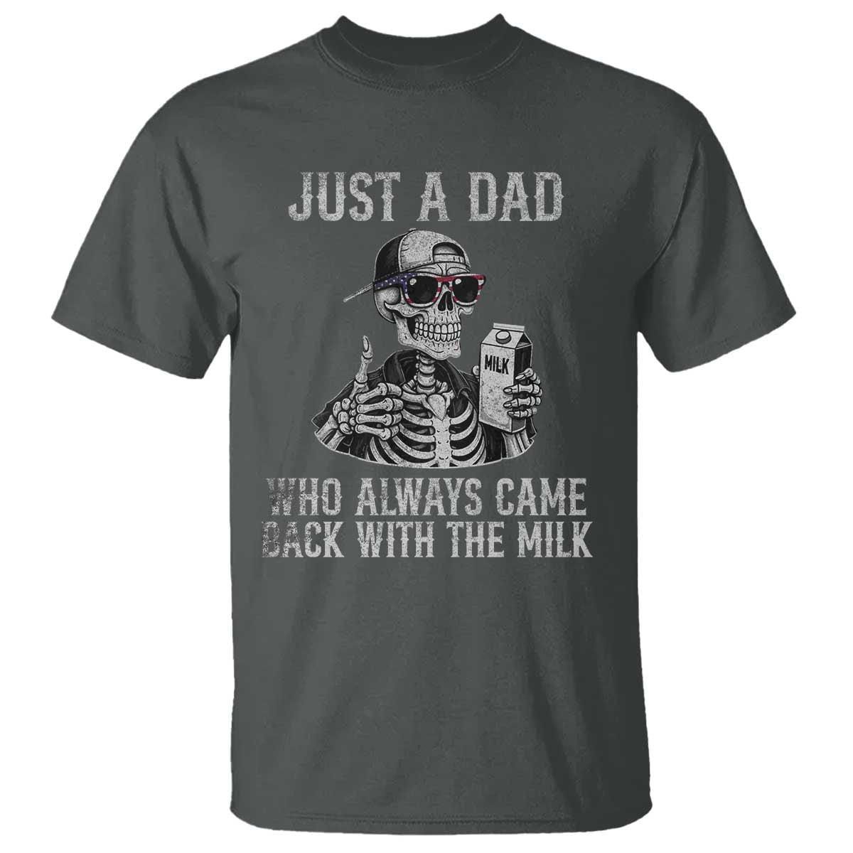 Funny Dad T Shirt Just A Dad Who Always Came Back With The Milk Skeleton American Flag
