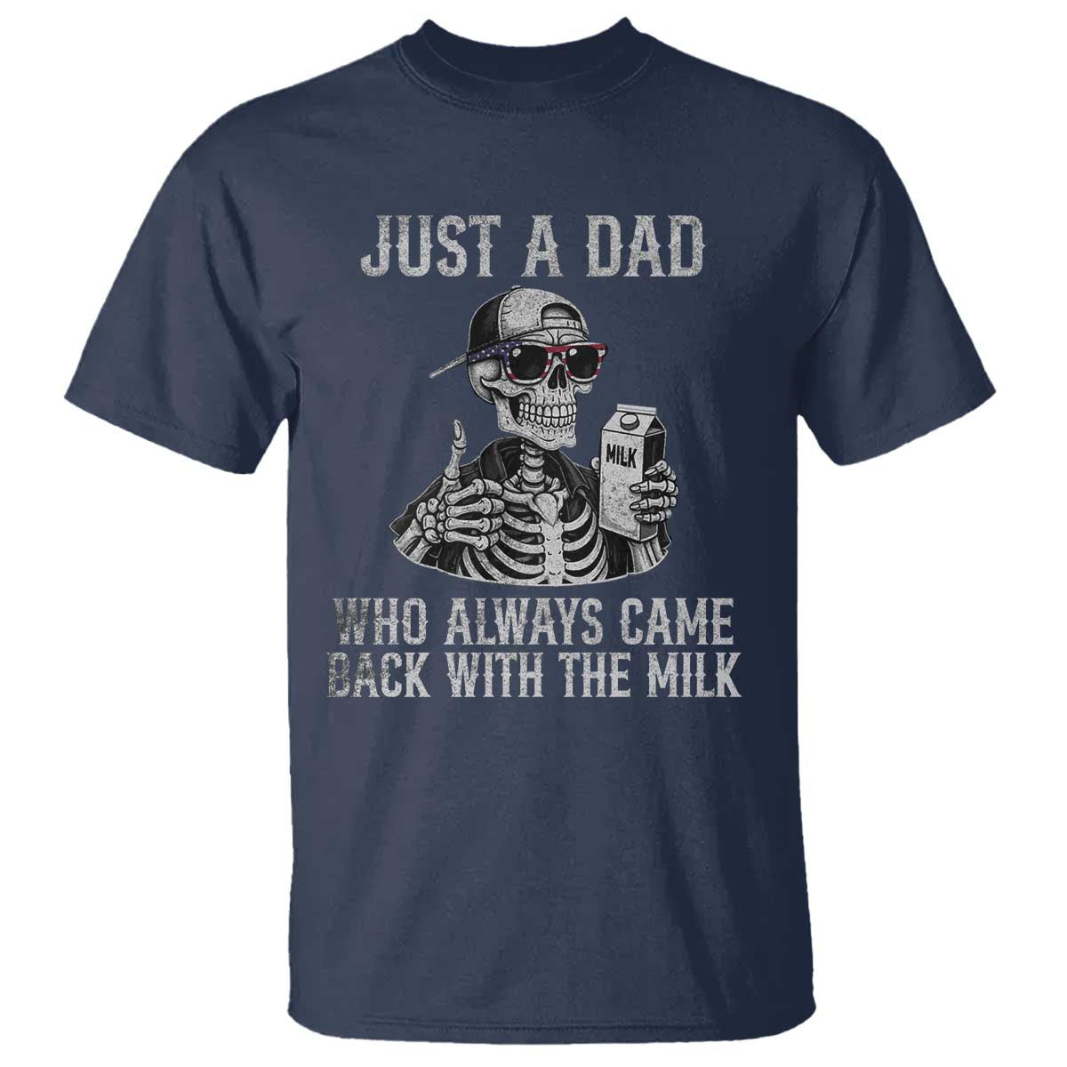 Funny Dad T Shirt Just A Dad Who Always Came Back With The Milk Skeleton American Flag