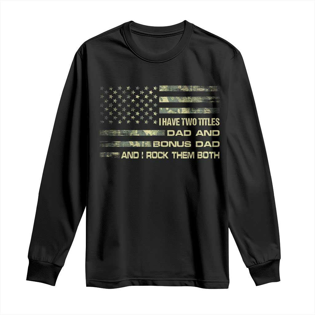 Funny Bonus Dad Long Sleeve Shirt Step Dad Camo American Flag Fathers Day