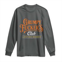 Grumpy Fuckers Club Lifetime Member Long Sleeve Shirt Gag Gift Birthday Husband Dad Fathers Day
