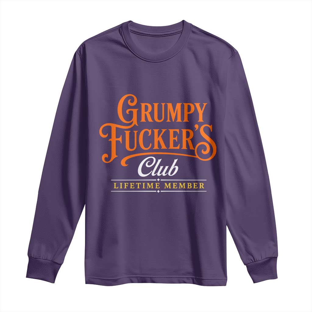 Grumpy Fuckers Club Lifetime Member Long Sleeve Shirt Gag Gift Birthday Husband Dad Fathers Day
