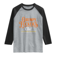 Grumpy Fuckers Club Lifetime Member Raglan Shirt Gag Gift Birthday Husband Dad Fathers Day
