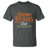 Grumpy Fuckers Club Lifetime Member T Shirt Gag Gift Birthday Husband Dad Fathers Day