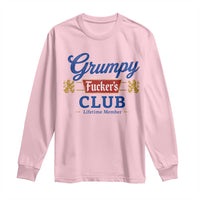 Grumpy Fuckers Club Lifetime Member Long Sleeve Shirt Sarcastic Gag Gift Birthday Husband Dad Fathers Day