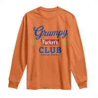 Grumpy Fuckers Club Lifetime Member Long Sleeve Shirt Sarcastic Gag Gift Birthday Husband Dad Fathers Day