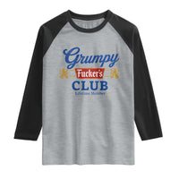 Grumpy Fuckers Club Lifetime Member Raglan Shirt Sarcastic Gag Gift Birthday Husband Dad Fathers Day