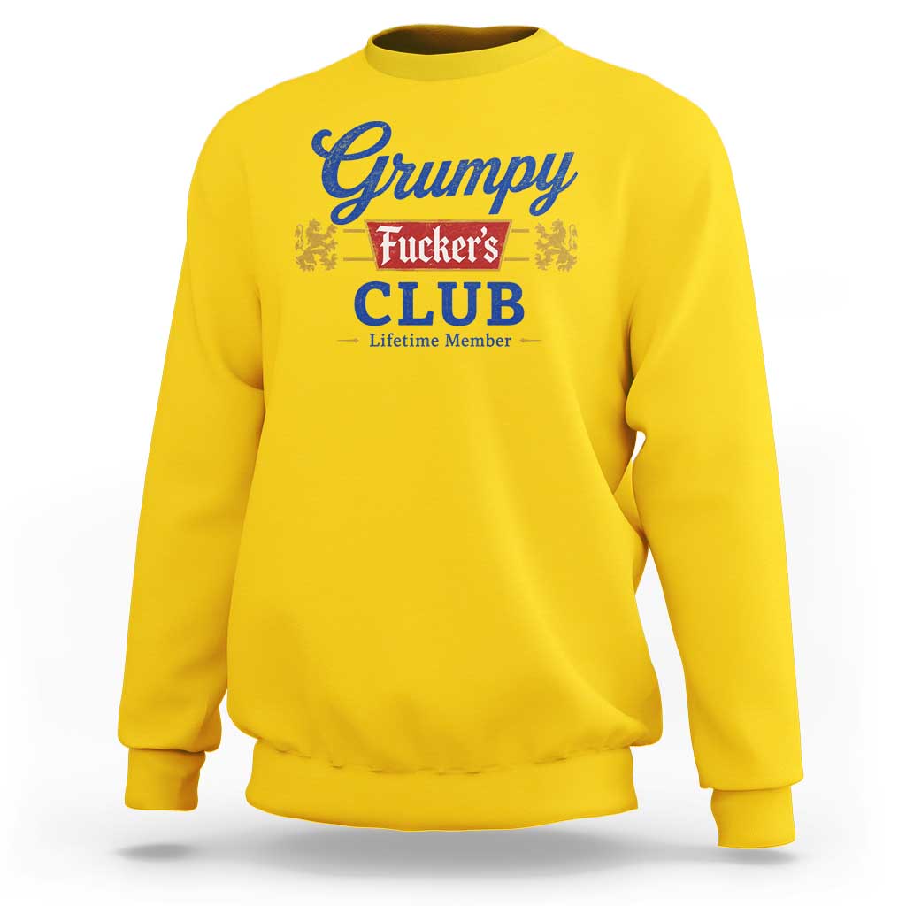 Grumpy Fuckers Club Lifetime Member Sweatshirt Sarcastic Gag Gift Birthday Husband Dad Fathers Day