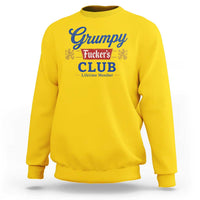 Grumpy Fuckers Club Lifetime Member Sweatshirt Sarcastic Gag Gift Birthday Husband Dad Fathers Day