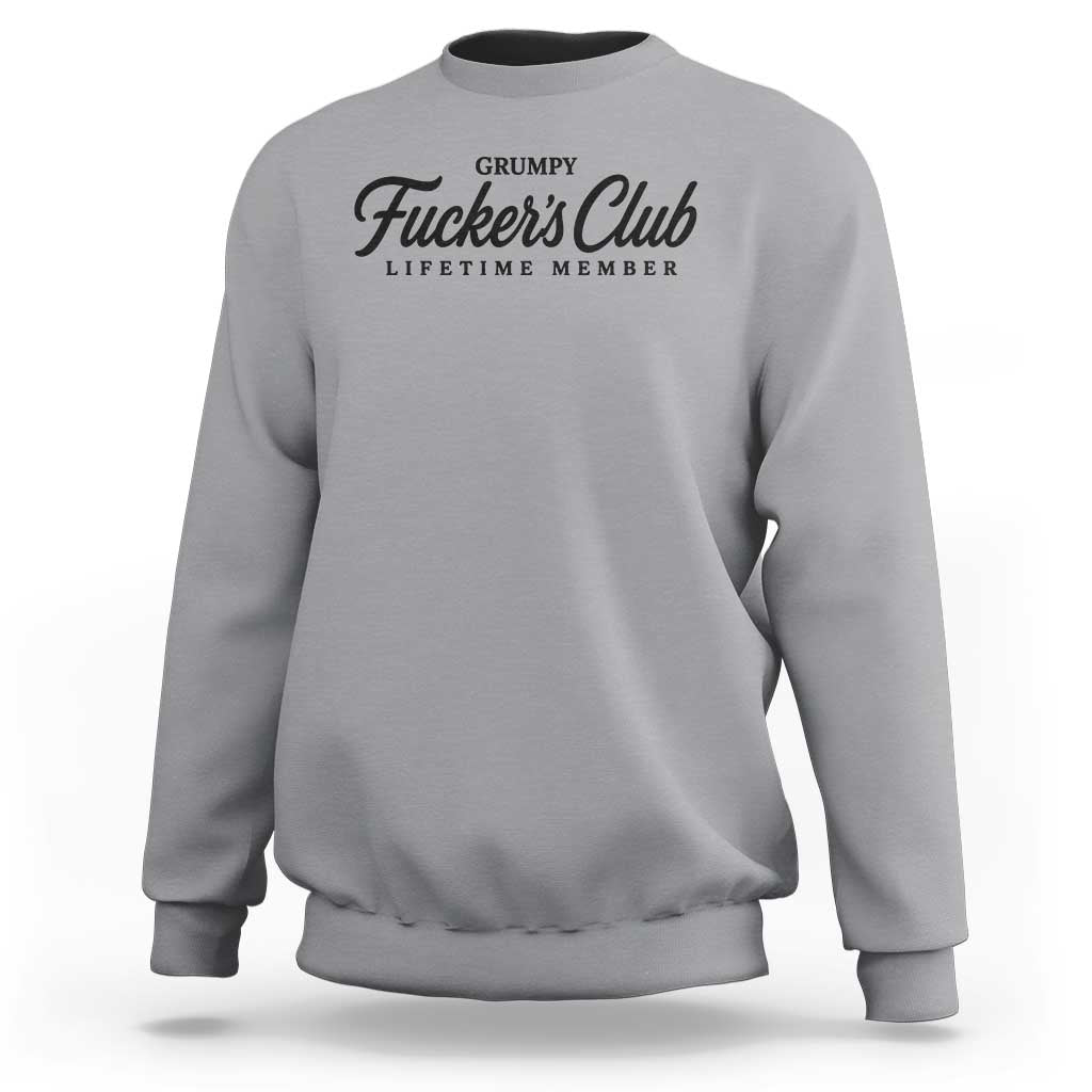 Vintage Grumpy Fuckers Club Lifetime Member Sweatshirt Gag Gift Birthday Husband Dad Fathers Day