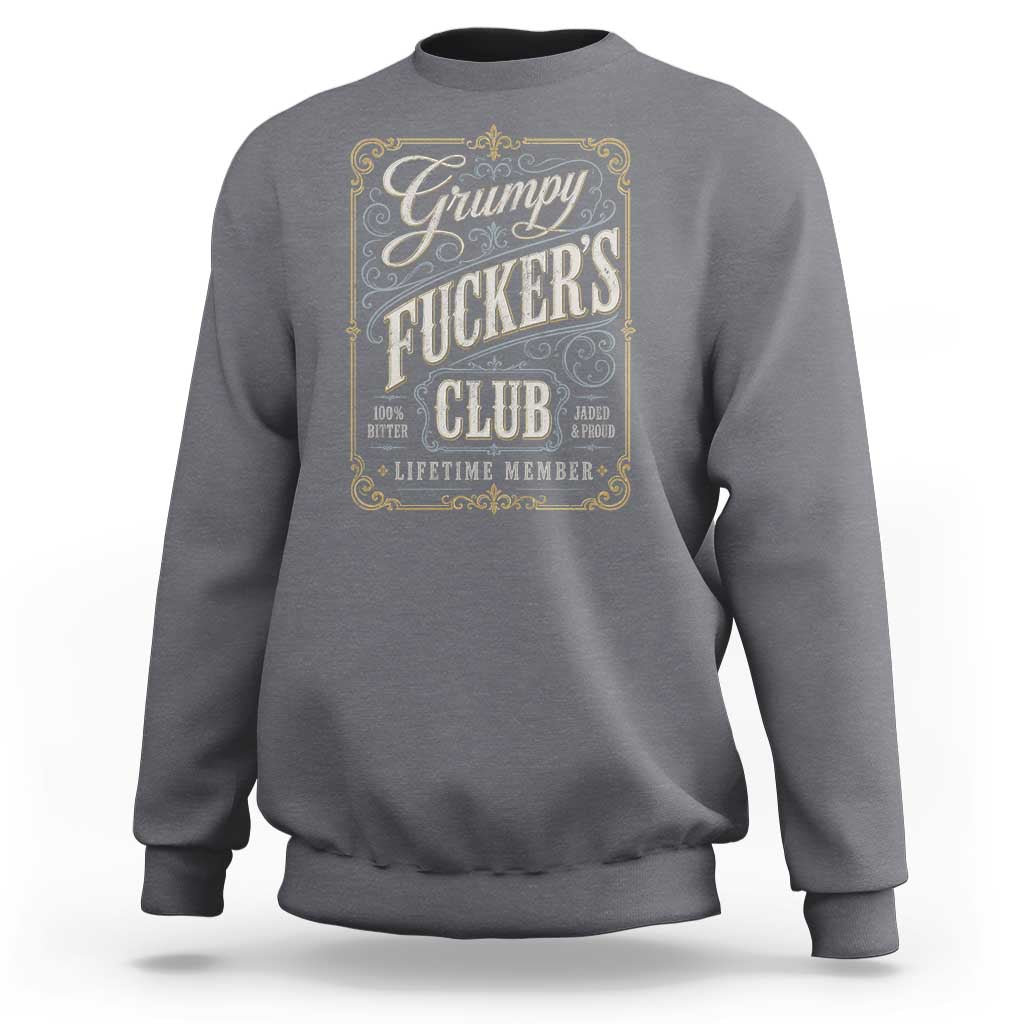 Vintage Grumpy Fuckers Club Lifetime Member Sweatshirt Retro Birthday Husband Dad Fathers Day