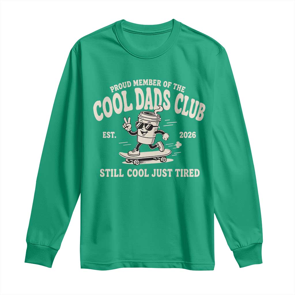 Cool Dads Club Long Sleeve Shirt Retro Skater Fatherhood Still Cool Just Tired Funny Dad Gifts