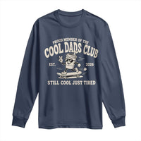 Cool Dads Club Long Sleeve Shirt Retro Skater Fatherhood Still Cool Just Tired Funny Dad Gifts