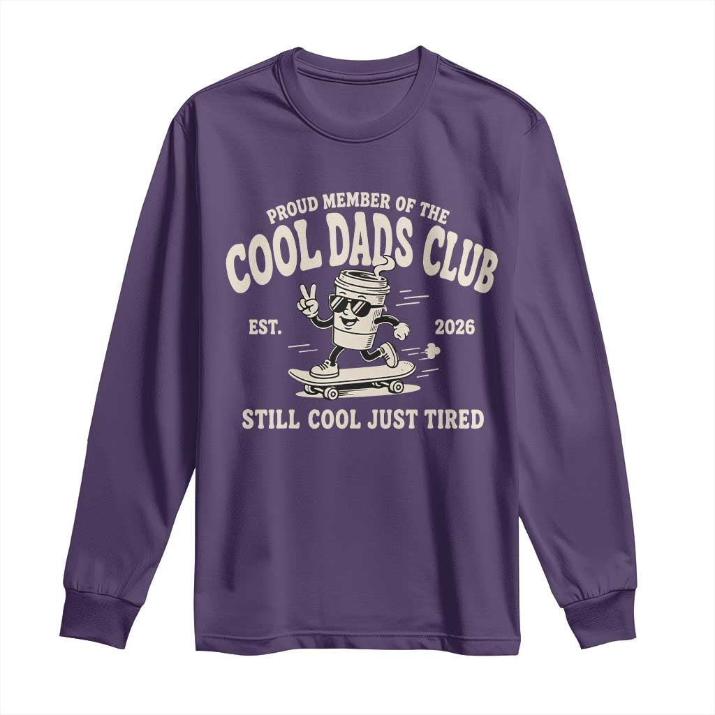 Cool Dads Club Long Sleeve Shirt Retro Skater Fatherhood Still Cool Just Tired Funny Dad Gifts