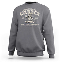 Cool Dads Club Sweatshirt Retro Skater Fatherhood Still Cool Just Tired Funny Dad Gifts